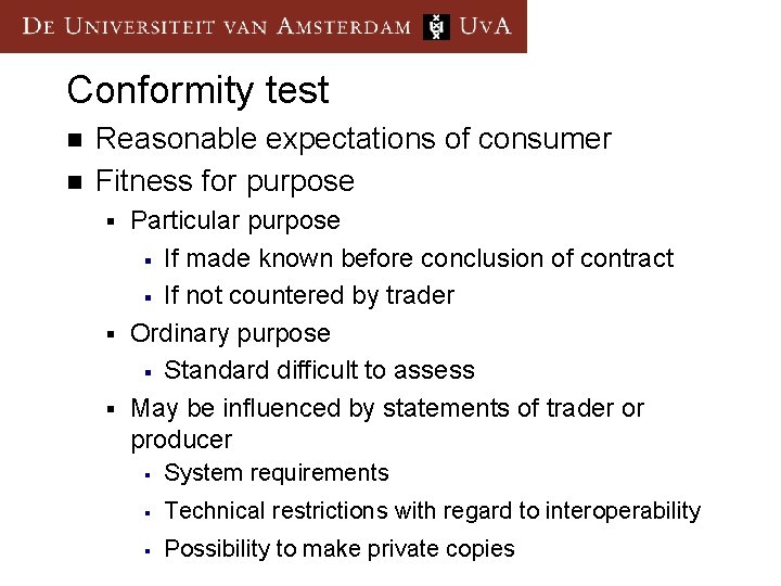 Conformity test n n Reasonable expectations of consumer Fitness for purpose Particular purpose §