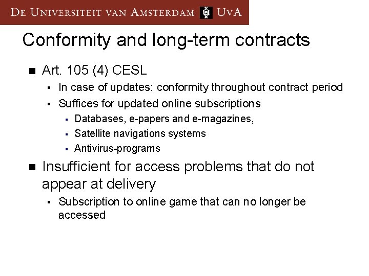 Conformity and long-term contracts n Art. 105 (4) CESL In case of updates: conformity