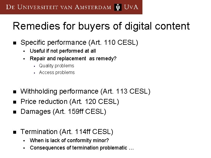 Remedies for buyers of digital content n Specific performance (Art. 110 CESL) Useful if