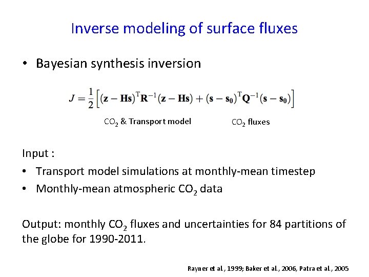 Inverse modeling of surface fluxes • Bayesian synthesis inversion CO 2 & Transport model Inverse modeling of surface fluxes • Bayesian synthesis inversion CO 2 & Transport model