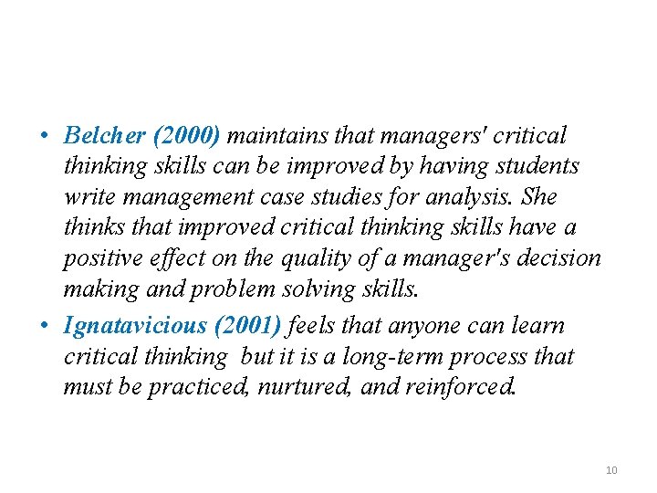  • Belcher (2000) maintains that managers' critical thinking skills can be improved by