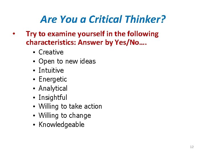 Are You a Critical Thinker? • Try to examine yourself in the following characteristics: