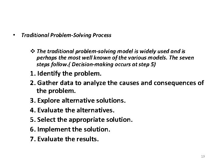  • Traditional Problem-Solving Process v The traditional problem-solving model is widely used and