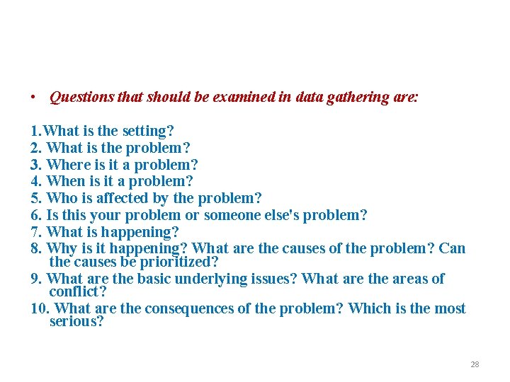  • Questions that should be examined in data gathering are: 1. What is
