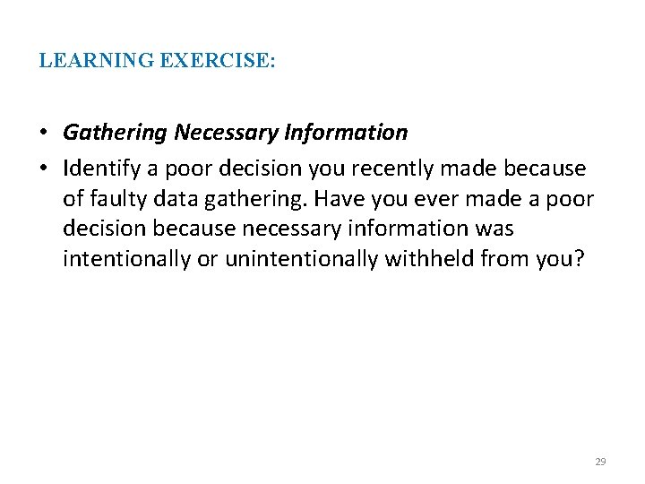 LEARNING EXERCISE: • Gathering Necessary Information • Identify a poor decision you recently made