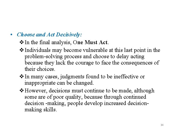  • Choose and Act Decisively: v. In the final analysis, One Must Act.