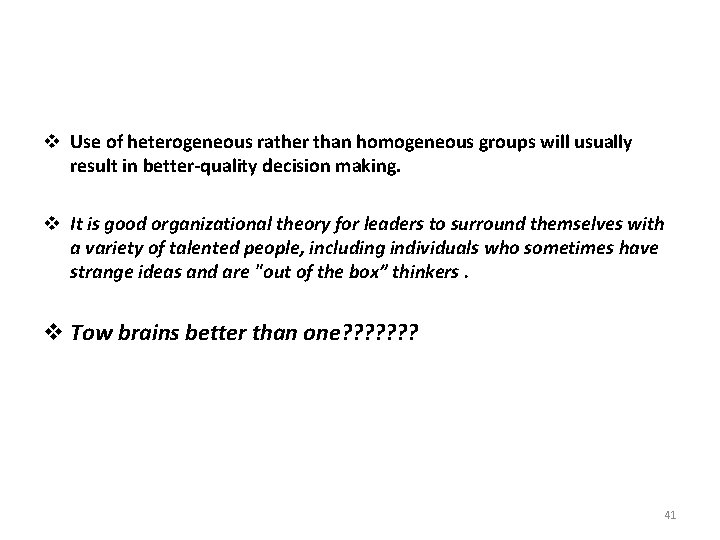 v Use of heterogeneous rather than homogeneous groups will usually result in better-quality decision