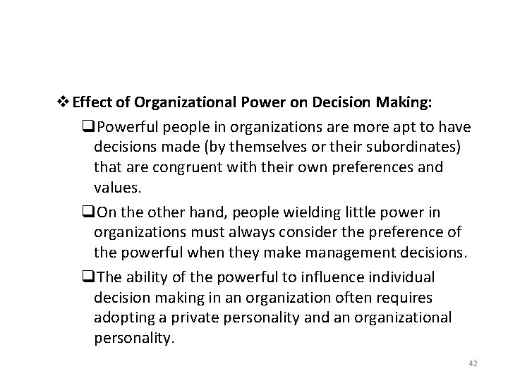 v. Effect of Organizational Power on Decision Making: q. Powerful people in organizations are