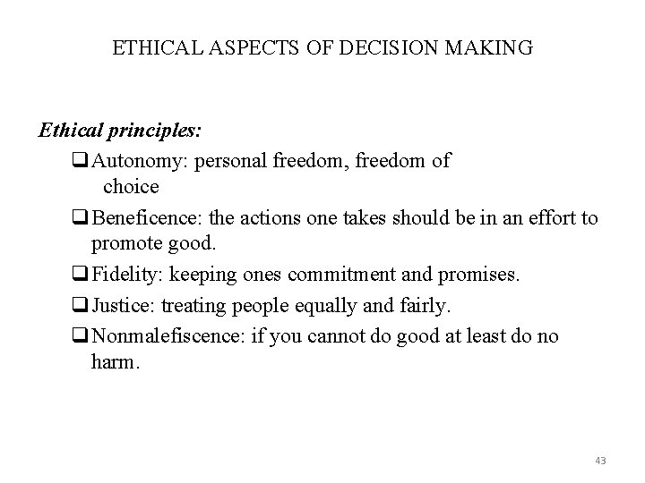 ETHICAL ASPECTS OF DECISION MAKING Ethical principles: q. Autonomy: personal freedom, freedom of choice