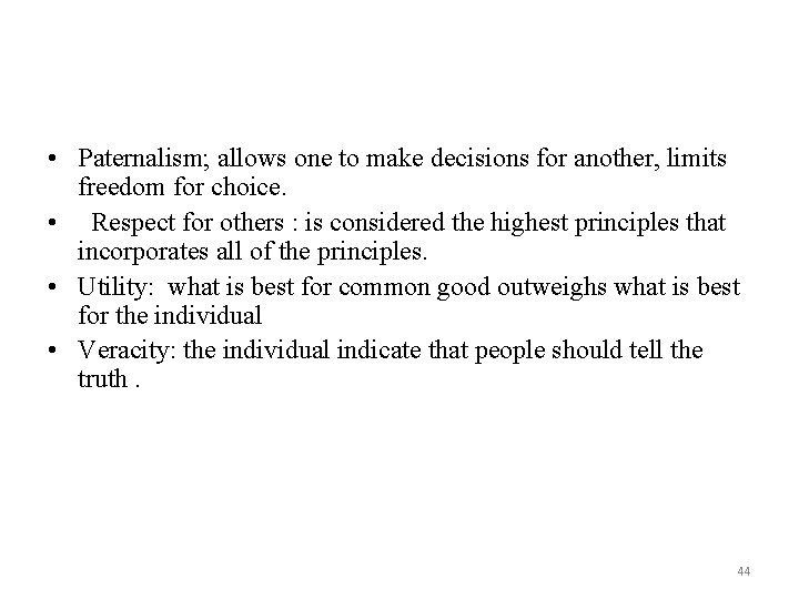  • Paternalism; allows one to make decisions for another, limits freedom for choice.