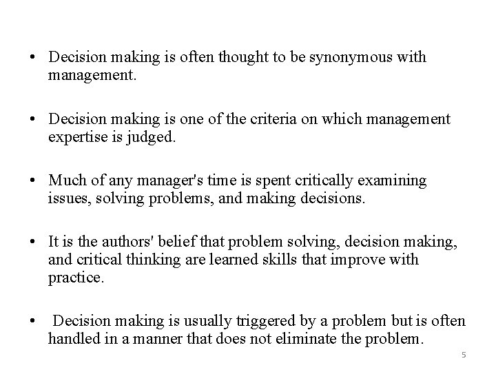  • Decision making is often thought to be synonymous with management. • Decision