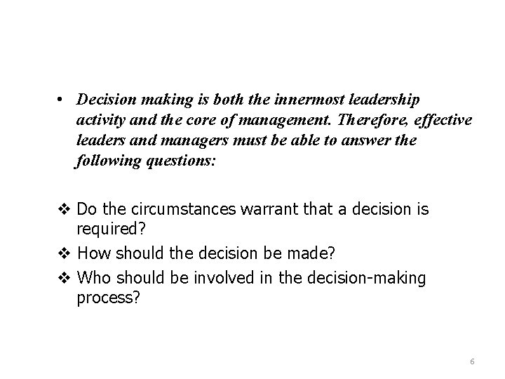  • Decision making is both the innermost leadership activity and the core of