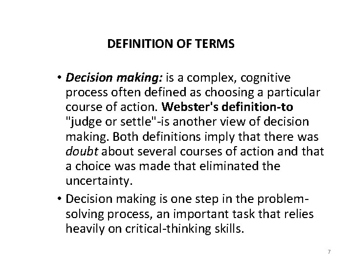 DEFINITION OF TERMS • Decision making: is a complex, cognitive process often defined as