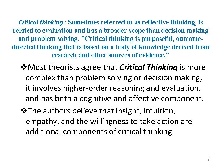 Critical thinking : Sometimes referred to as reflective thinking, is related to evaluation and