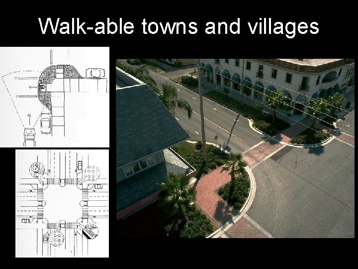 Walk-able towns and villages 