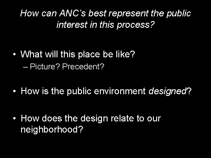 How can ANC’s best represent the public interest in this process? • What will