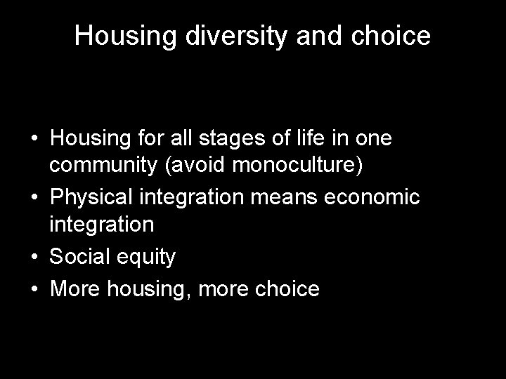 Housing diversity and choice • Housing for all stages of life in one community