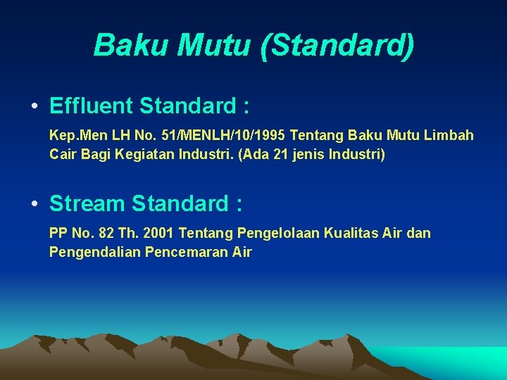 Baku Mutu (Standard) • Effluent Standard : Kep. Men LH No. 51/MENLH/10/1995 Tentang Baku