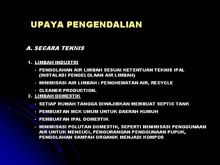 UPAYA PENGENDALIAN A. SECARA TEKNIS 1. LIMBAH INDUSTRI - PENGOLAHAN AIR LIMBAH SESUAI KETENTUAN UPAYA PENGENDALIAN A. SECARA TEKNIS 1. LIMBAH INDUSTRI - PENGOLAHAN AIR LIMBAH SESUAI KETENTUAN