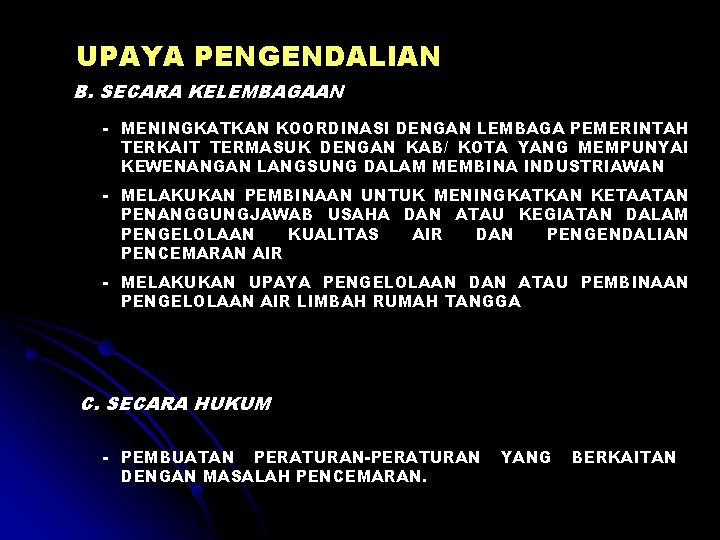 UPAYA PENGENDALIAN B. SECARA KELEMBAGAAN - MENINGKATKAN KOORDINASI DENGAN LEMBAGA PEMERINTAH TERKAIT TERMASUK DENGAN UPAYA PENGENDALIAN B. SECARA KELEMBAGAAN - MENINGKATKAN KOORDINASI DENGAN LEMBAGA PEMERINTAH TERKAIT TERMASUK DENGAN