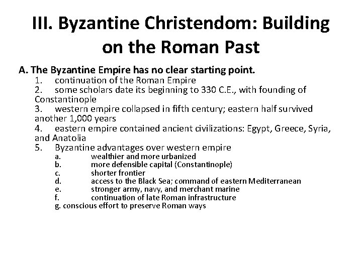 III. Byzantine Christendom: Building on the Roman Past A. The Byzantine Empire has no