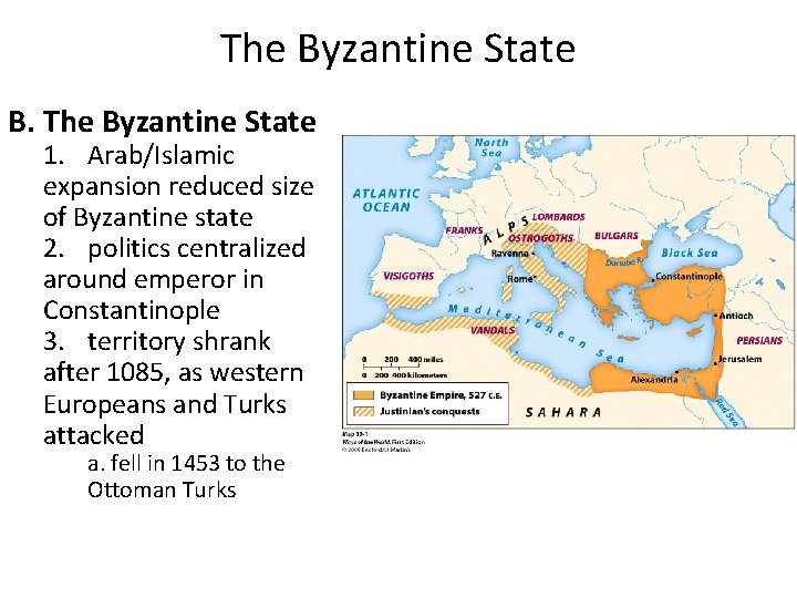 The Byzantine State B. The Byzantine State 1. Arab/Islamic expansion reduced size of Byzantine