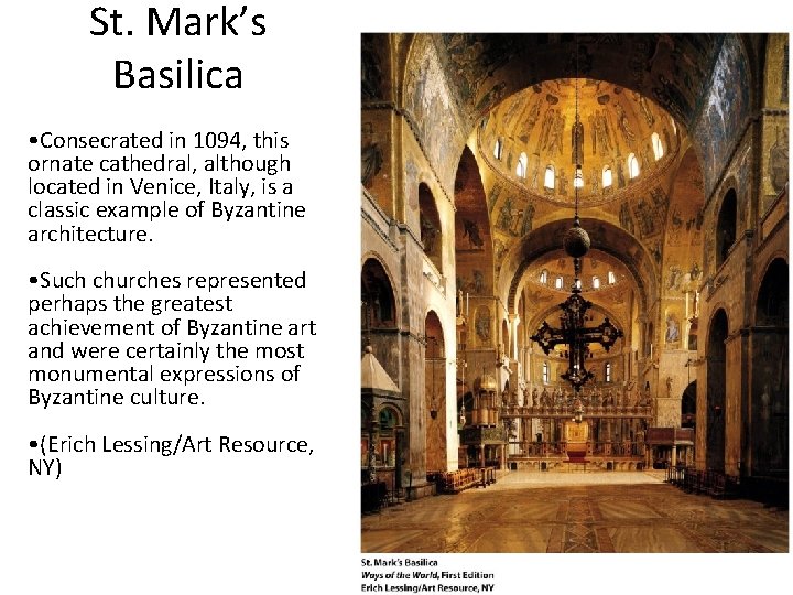 St. Mark’s Basilica • Consecrated in 1094, this ornate cathedral, although located in Venice,
