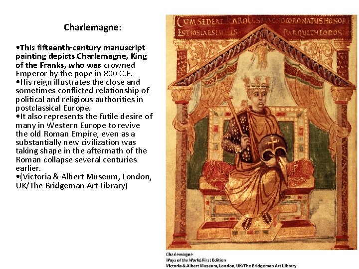 Charlemagne: • This fifteenth-century manuscript painting depicts Charlemagne, King of the Franks, who was