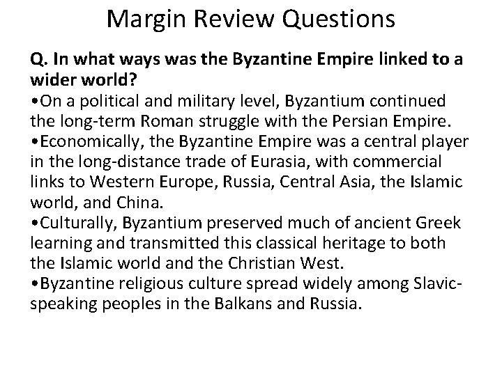 Margin Review Questions Q. In what ways was the Byzantine Empire linked to a