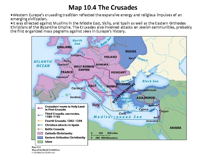 Map 10. 4 The Crusades • Western Europe’s crusading tradition reflected the expansive energy