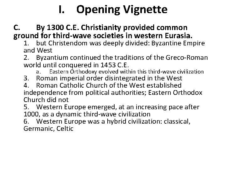 I. Opening Vignette C. By 1300 C. E. Christianity provided common ground for third-wave