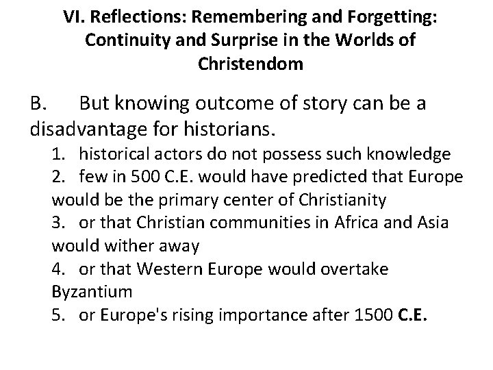 VI. Reflections: Remembering and Forgetting: Continuity and Surprise in the Worlds of Christendom B.