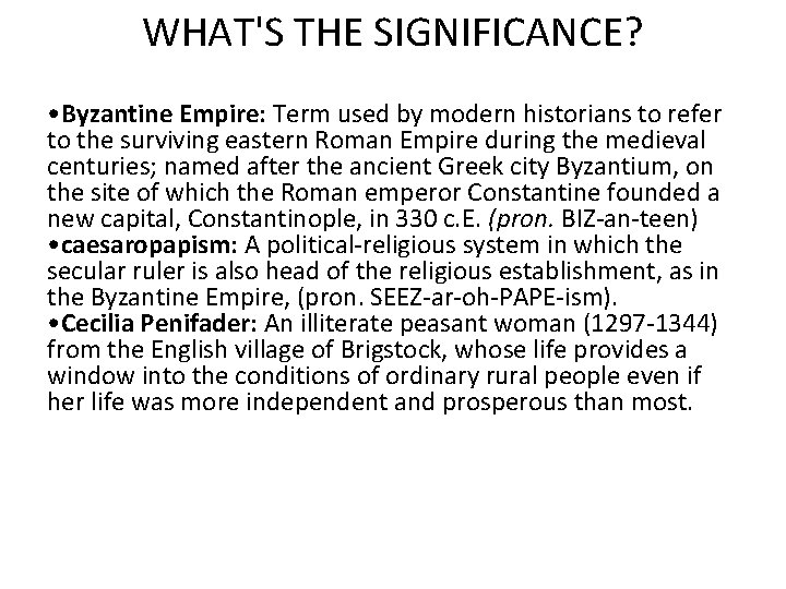 WHAT'S THE SIGNIFICANCE? • Byzantine Empire: Term used by modern historians to refer to