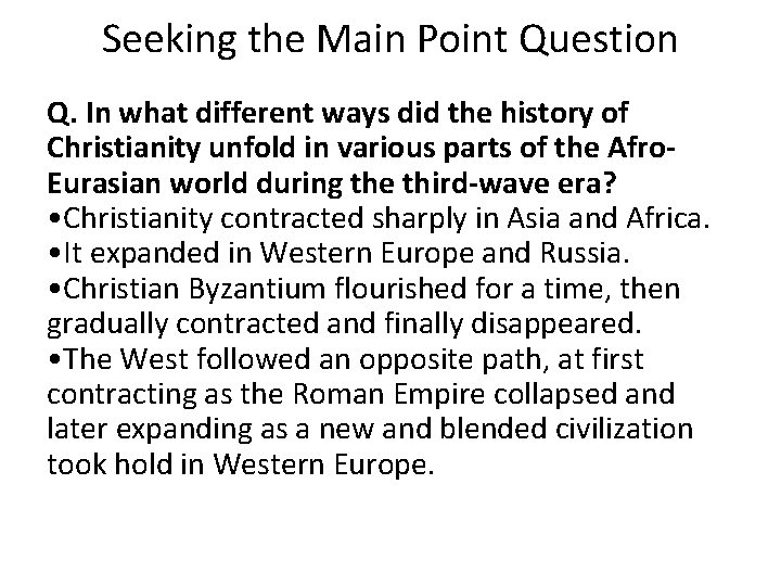 Seeking the Main Point Question Q. In what different ways did the history of