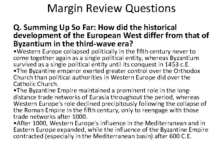 Margin Review Questions Q. Summing Up So Far: How did the historical development of