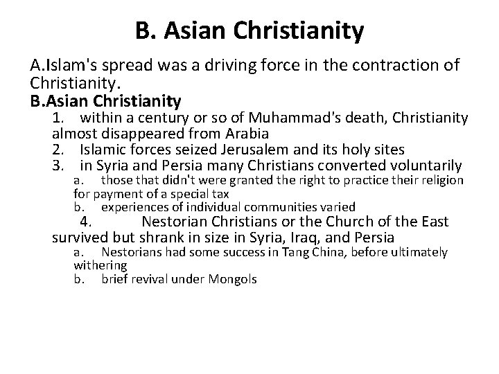 B. Asian Christianity A. Islam's spread was a driving force in the contraction of