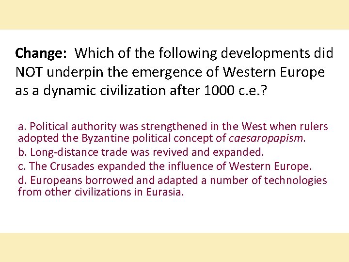Change: Which of the following developments did NOT underpin the emergence of Western Europe