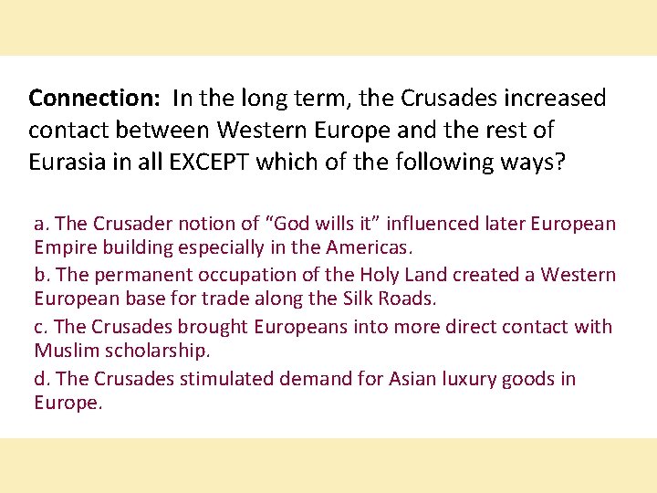 Connection: In the long term, the Crusades increased contact between Western Europe and the
