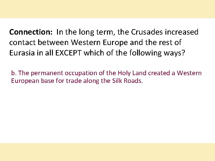 Connection: In the long term, the Crusades increased contact between Western Europe and the