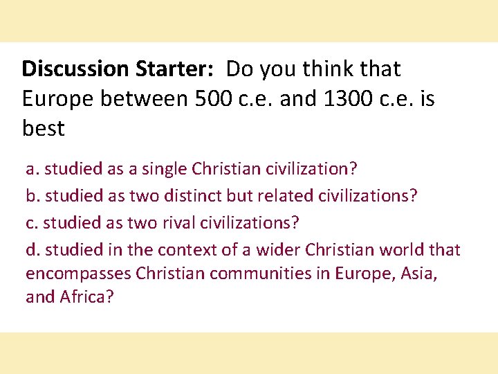 Discussion Starter: Do you think that Europe between 500 c. e. and 1300 c.