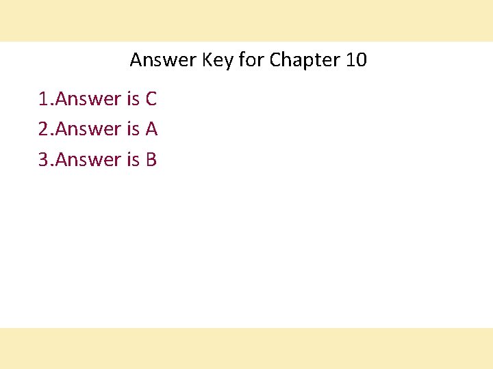 Answer Key for Chapter 10 1. Answer is C 2. Answer is A 3.