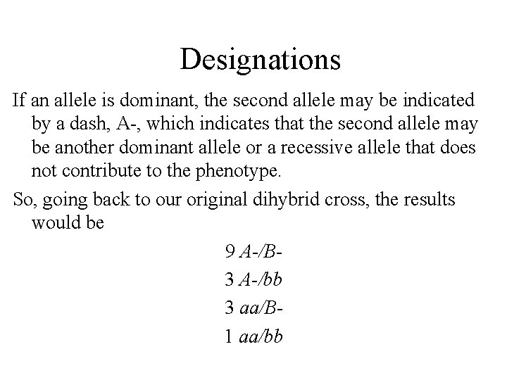 Designations If an allele is dominant, the second allele may be indicated by a