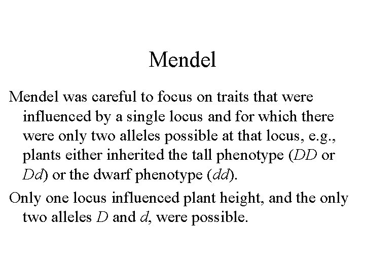 Mendel was careful to focus on traits that were influenced by a single locus