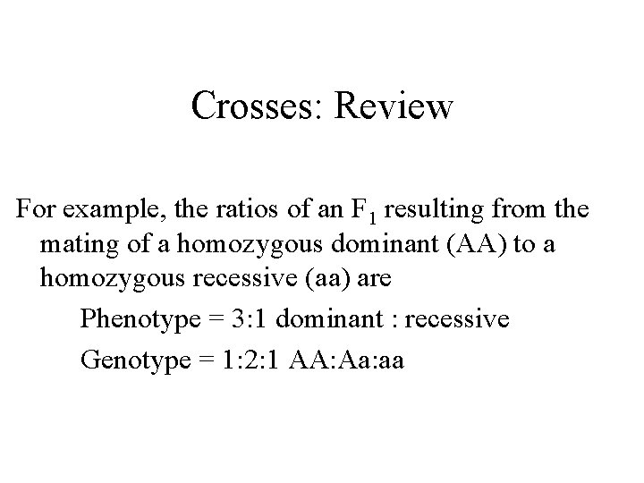 Crosses: Review For example, the ratios of an F 1 resulting from the mating