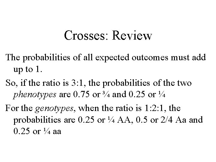 Crosses: Review The probabilities of all expected outcomes must add up to 1. So,