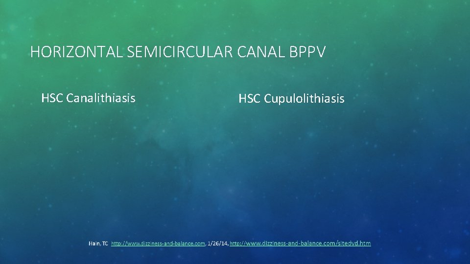 HORIZONTAL SEMICIRCULAR CANAL BPPV HSC Canalithiasis HSC Cupulolithiasis 