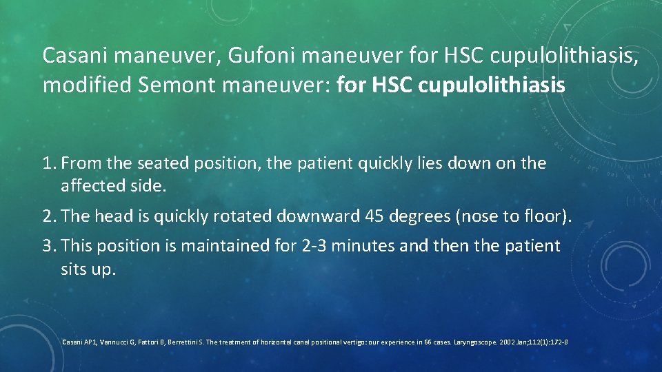 Casani maneuver, Gufoni maneuver for HSC cupulolithiasis, modified Semont maneuver: for HSC cupulolithiasis 1.