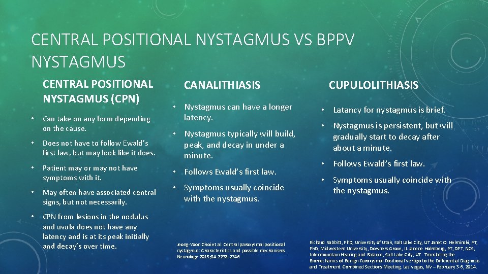 CENTRAL POSITIONAL NYSTAGMUS VS BPPV NYSTAGMUS CENTRAL POSITIONAL NYSTAGMUS (CPN) • Can take on