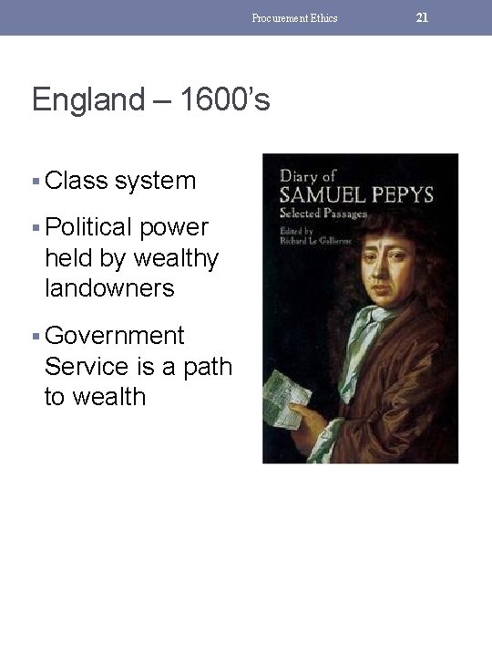 Procurement Ethics England – 1600’s § Class system § Political power held by wealthy