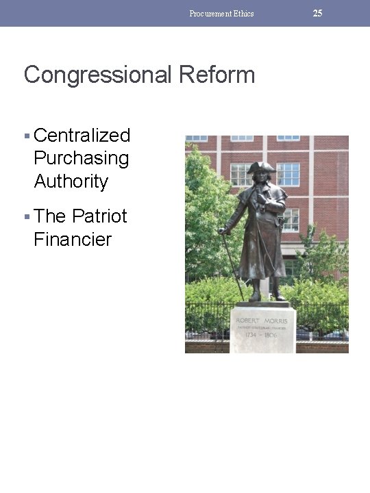 Procurement Ethics Congressional Reform § Centralized Purchasing Authority § The Patriot Financier 25 